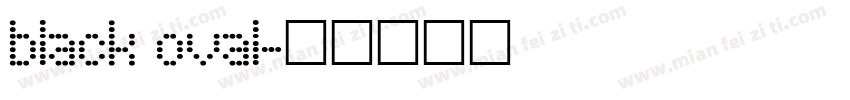 black oval字体转换